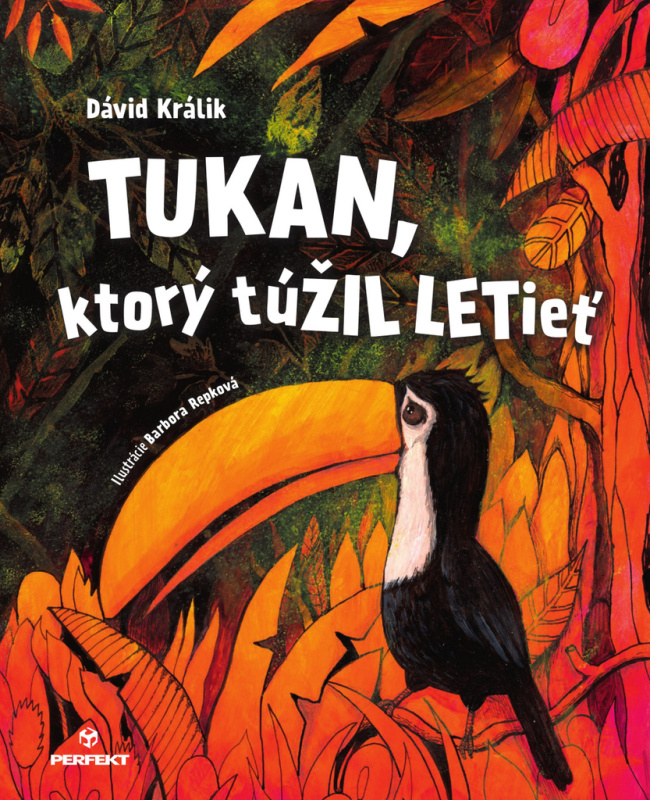 Tukan, ktorý túŽIL LETieť - Dávid Králik, Barbora Repková (Ilustrátor) - kniha z kategorie Beletrie pro děti