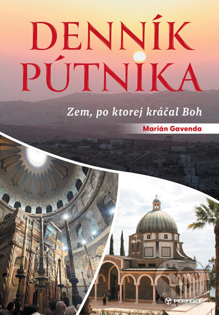 Denník pútnika (Zem, po ktorej kráčal Boh) - Marián Gavenda - kniha z kategorie Duchovní život