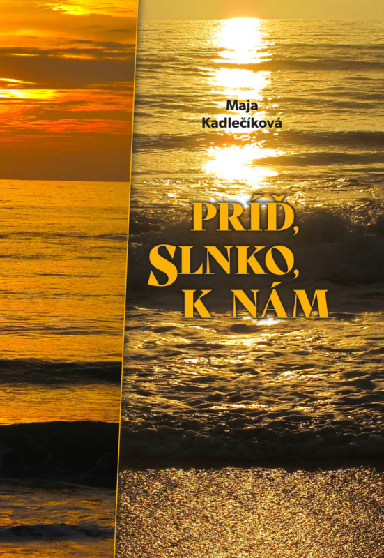 Príď, slnko, k nám - Maja Kadlečíková - kniha z kategorie Poezie