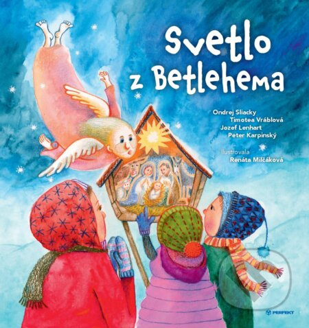 Svetlo z Betlehema - Ondrej Sliacky, Timotea Vráblová, Jozef Lenhart, Peter Karpinský, Renáta Milčáková  (ilustrátor) - kniha z kategorie Beletrie…