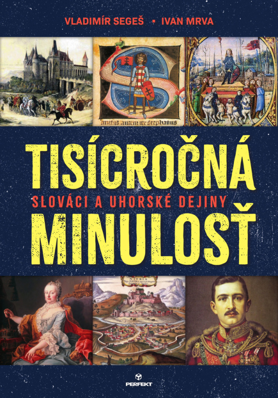 Tisícročná minulosť (Slováci a uhorské dejiny) - Ivan Mrva, Vladimír Segeš - kniha z kategorie Historie