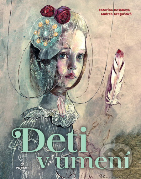 Deti v umení - Andrea Gregušová, Katarína Kosánová (ilustrátor), Katarína Kosánová - kniha z kategorie Naučné knihy