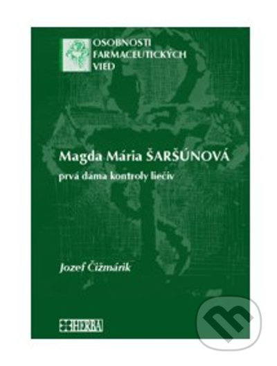 Magda Mária Šaršúnová (prvá dáma kontroly liečiv) - Jozef Čižmárik - kniha z kategorie Medicína