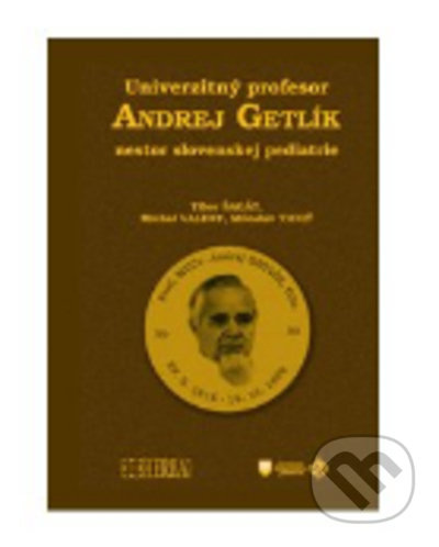 Univerzitný profesor Andrej Getlík (nestor slovenskej pediatrie) - kniha z kategorie Pediatrie