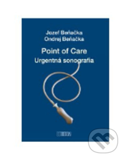 Point of care - Urgentná sonografia - Jozef Beňačka, Ondrej Beňačka - kniha z kategorie Medicína