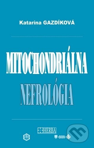 Mitochondriálna nefrológia - Katarína Gazdíková - kniha z kategorie Medicína