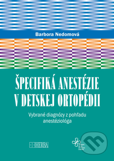Špecifiká anestézie v detskej ortopédii - Barbora Nedomová - kniha z kategorie Chirurgie