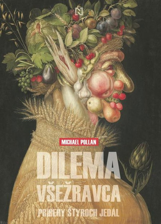 Dilema všežravca (Príbehy štyroch jedál) - Michael Pollan