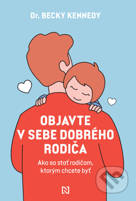 Objavte v sebe dobrého rodiča (Ako sa stať rodičom, ktorým chcete byť) - kniha z kategorie Pedagogika