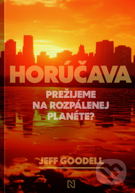 Horúčava (Prežijeme na rozpálenej planéte?) - Jeff Goodell - kniha z kategorie Ekologie