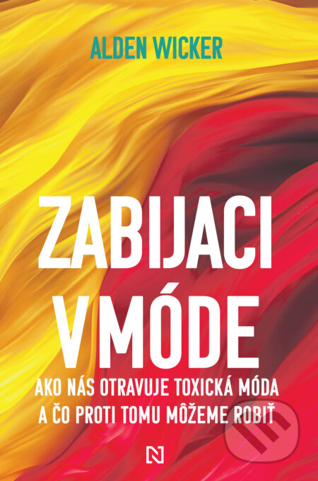 Zabijaci v móde (Ako nás otravuje toxická móda a čo proti tomu môžeme robiť) - kniha z kategorie Humanitní a společenské vědy