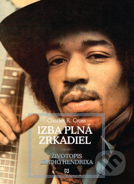 Izba plná zrkadiel (Životopis Jimiho Hendrixa) - Charles R. Cross - kniha z kategorie Hudba