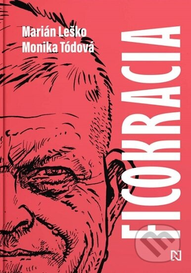 Ficokracia - Marián Leško, Monika Tódová - kniha z kategorie Životopisy, reportáže a myšlenky