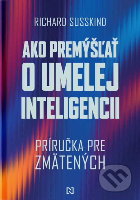 Ako premýšľať o umelej inteligencii - Richard Süsskind - kniha z kategorie Počítače a internet
