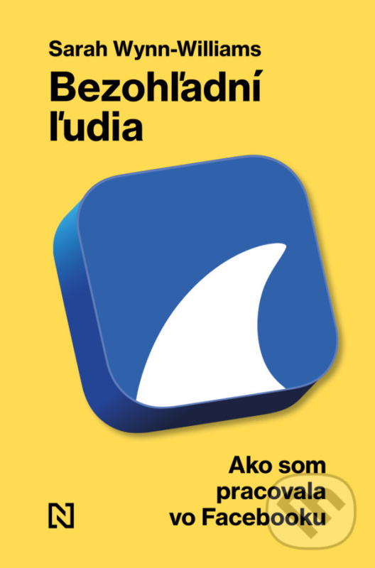Bezohľadní ľudia (Ako som pracovala vo Facebooku) - Sarah Wynn-Williams - kniha z kategorie Životopisy