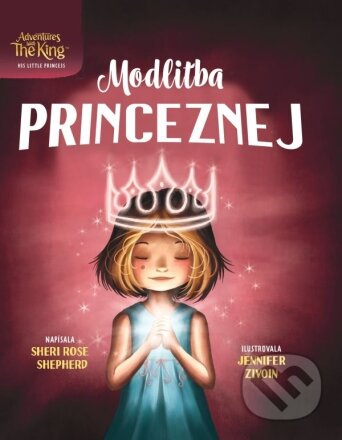 Modlitba Princeznej - Sheri Rose Shepherd, Jennifer Zivoin (ilustrátor) - kniha z kategorie Beletrie pro děti