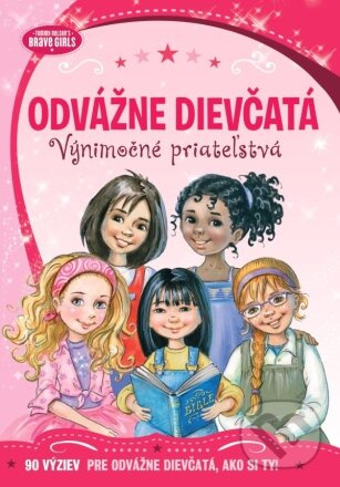 Odvážne dievčatá: Výnimočné priateľstvá (90 výziev pre odvážne dievčatá, ako si ty!) - kniha z kategorie Beletrie pro děti