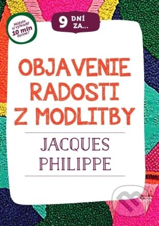 9 dní za objavenie radosti z modlitby (Môžete si vyhradiť 10 min. denne?) - kniha z kategorie Duchovní život