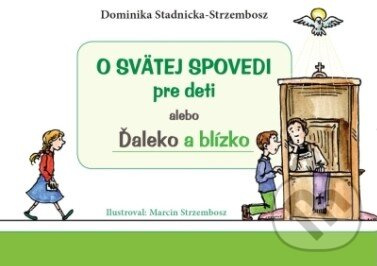 O svätej spovedi pre deti alebo Ďaleko a blízko - Dominika Stadnicka-Strzembosz - kniha z kategorie Duchovní život
