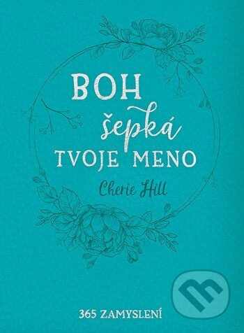 Boh šepká tvoje meno (365 zamyslení) - Cherie Hill - kniha z kategorie Křesťanství