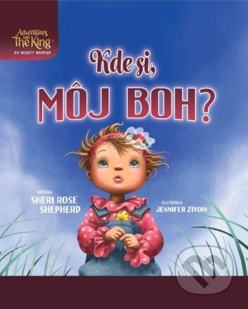 Kde si, môj Boh? - Sheri Rose Shepherd, Jennifer Zivoin (ilustrátor) - kniha z kategorie Pro děti