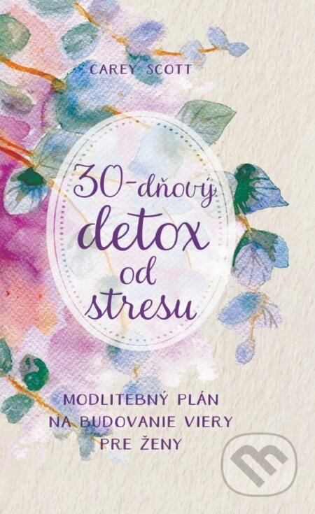 30-dňový detox od stresu (Modlitebný plán na budovanie viery pre ženy) - kniha z kategorie Motivace a seberozvoj