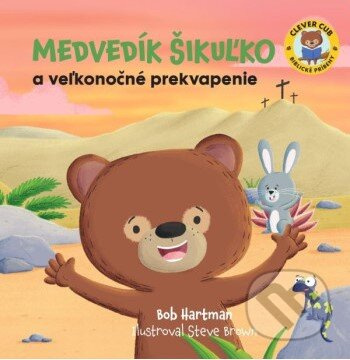 Medvedík Šikuľko a veľkonočné prekvapenie - Bob Hartman, Steve Brown (ilustrátor) - kniha z kategorie Pro děti
