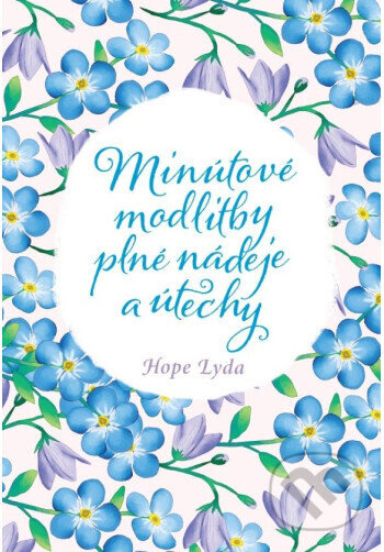 Minútové modlitby plné nádeje a útechy - Hope Lyda - kniha z kategorie Duchovní život