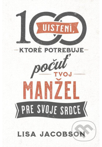 100 uistení, ktoré potrebuje počuť tvoj manžel - Lisa Jacobson - kniha z kategorie Seberozvoj