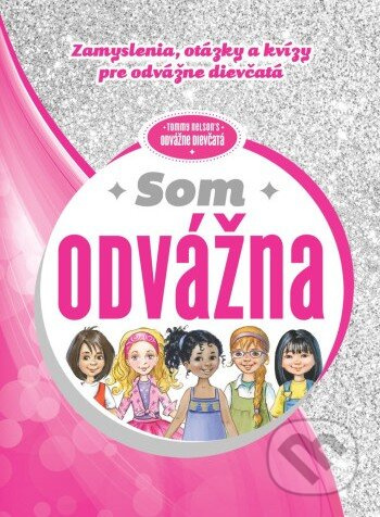 Som odvážna (Zamyslenia, otázky a kvízy pre odvážne dievčatá) - kniha z kategorie Pro děti