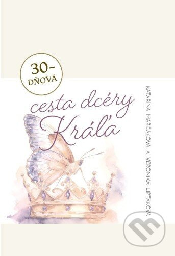 30-dňová cesta dcéry Kráľa - Katarína Marčáková, Veronika Liptáková - kniha z kategorie Duchovní život
