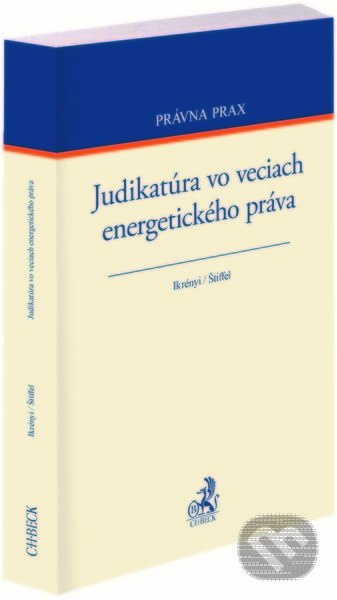Judikatúra vo veciach energetického práva - Peter Ikrényi, Boris Štiffel - kniha z kategorie Právo