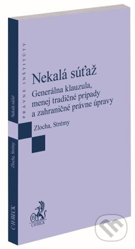 Nekalá súťaž (Generálna klauzula, menej tradičné prípady a zahraničné právne úpravy) - kniha z kategorie Právo