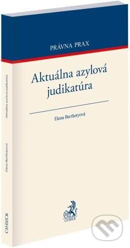 Aktuálna azylová judikatúra - Elena Berthotyová - kniha z kategorie Obchodní právo