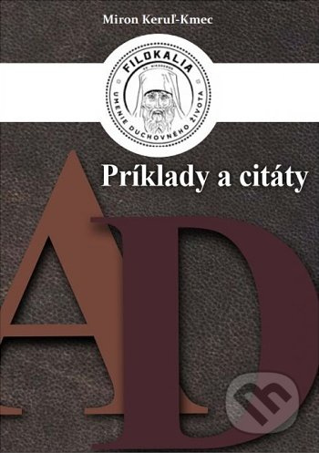 Príklady a citáty (A – D) - Miron Keruľ-Kmec st. - kniha z kategorie Citáty a aforismy