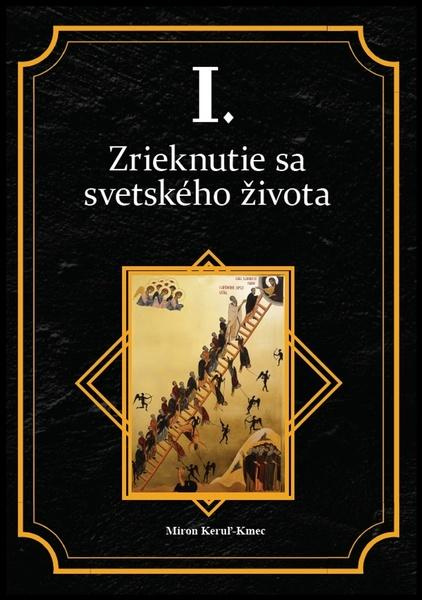 Zrieknutie sa svetského života - Miron Keruľ-Kmec - kniha z kategorie Náboženská literatura