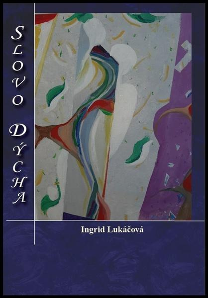 Slovo dýcha - Ingrid Lukáčová - kniha z kategorie Poezie