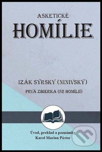 Izák Sýrsky (Ninivský) Asketické homílie - Karol Marian Pástor - kniha z kategorie Náboženská literatura
