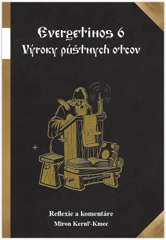 Evergetinos 4 Výroky púštnych otcov -  Miron Keruľ-Kmec st.