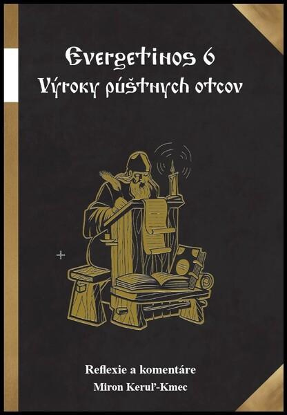 Evergetinos 4 Výroky púštnych otcov -  Miron Keruľ-Kmec st.