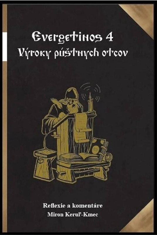 Evergetinos 4 Výroky púštnych otcov -  Miron Keruľ-Kmec st.