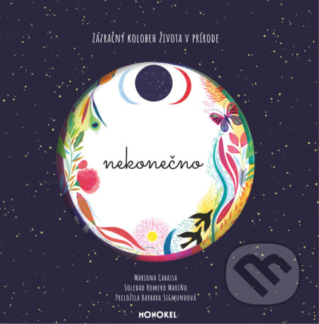 Nekonečno (Zázračný kolobeh života v prírode) - Mariona Cabassa, Soledad Romero Mariño (ilustrátor) - kniha z kategorie Beletrie pro děti