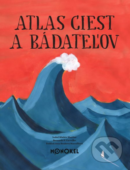Atlas ciest a bádateľov - Isabel Minthós Martins, Bernardo P. Carvalho (ilustrátor) - kniha z kategorie Beletrie pro děti