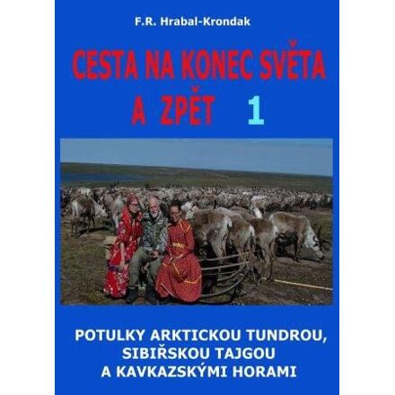 Cesta na konec světa a zpět 1 - F.R. Hrabal-Krondak