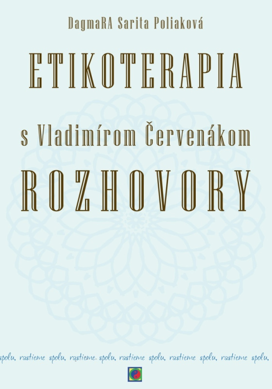 Etikoterapia s Vladimírom Červenákom - Rozhovory - Ctibor Bezděk, Dagmara Sarita Poliaková, Vladimír Červenák - kniha z kategorie Psychologie