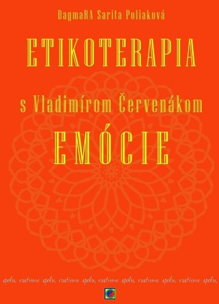 Etikoterapia s Vladimírom Červenákom - Emócie - DagmaRA Sarita Poliaková - kniha z kategorie Psychologie
