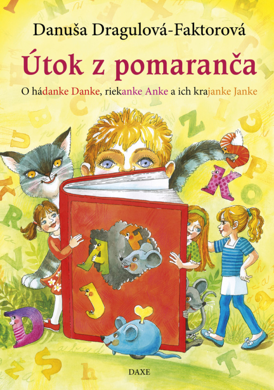 Útok z pomaranča (O hádanke Danke, riekanke Anke a ich krajanke Janke) - kniha z kategorie Beletrie pro děti