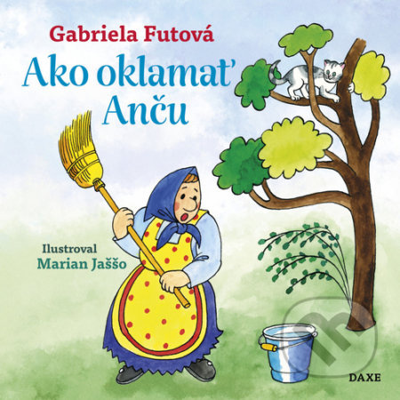 Ako oklamať Anču - Gabriela Futová, Marian Jaššo (Ilustrátor) - kniha z kategorie Beletrie pro děti