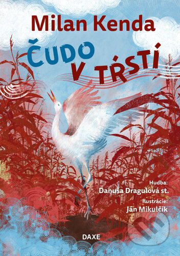 Čudo v tŕstí - Milan Kenda, Danuša Dragulová st., Ján Mikulčík (Ilustrátor) - kniha z kategorie Básničky