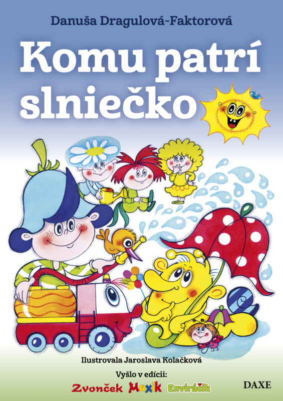 Komu patrí slniečko - Danuša Dragulová-Faktorová, Jaroslava Kolačková (Ilustrátor) - kniha z kategorie Pohádky